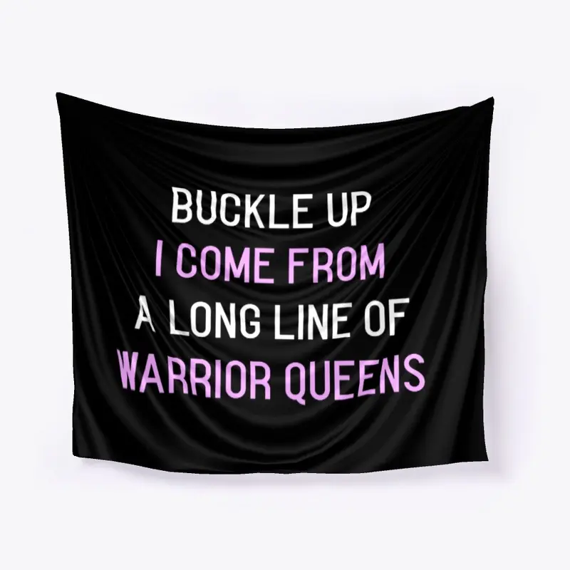 Buckle Up: A Long Line of Warrior Queens