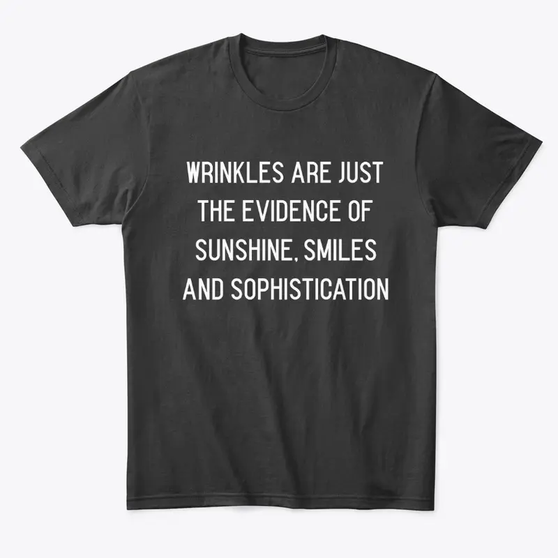 Wrinkles Are Just the Evidence of...