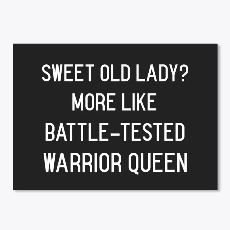 More Like Battle-Tested Warrior Queen.